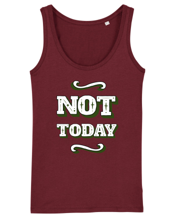 Not Today Burgundy