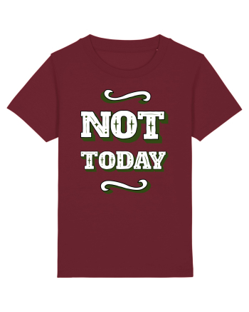 Not Today Burgundy