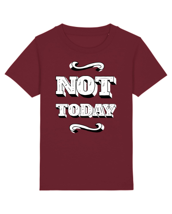 Not Today Burgundy