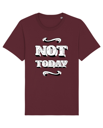 Not Today Burgundy