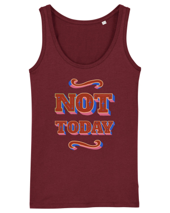 Not Today Burgundy