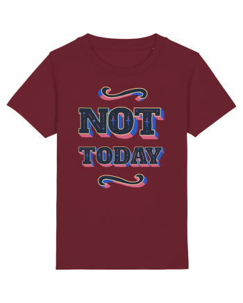 Not Today Burgundy