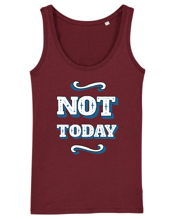 Not Today Burgundy