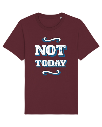 Not Today Burgundy