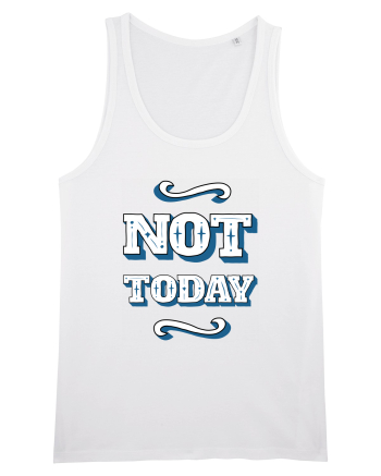 Not Today White