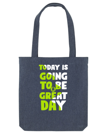 Today Is Going To Be A Great Day Midnight Blue