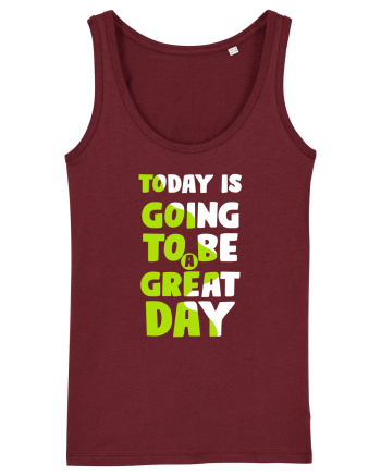 Today Is Going To Be A Great Day Burgundy