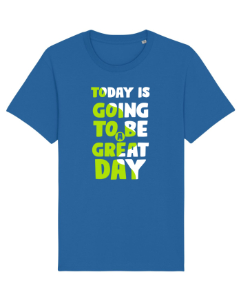 Today Is Going To Be A Great Day Royal Blue