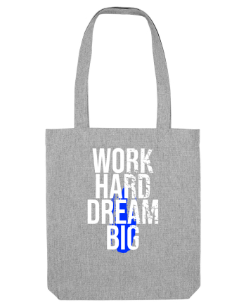 Work Hard Dream Big Heather Grey