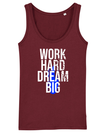 Work Hard Dream Big Burgundy