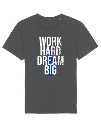 Work Hard Dream Big Anthracite