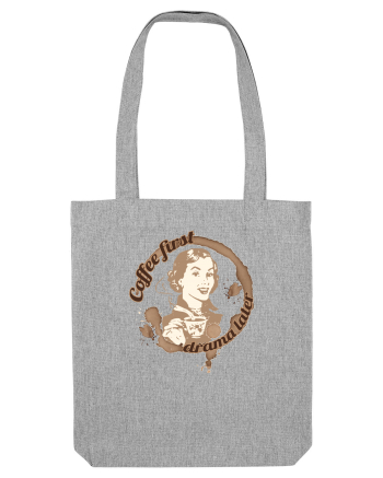 Coffee first, drama later 2 Heather Grey