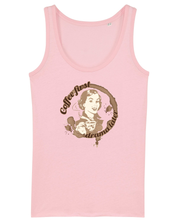 Coffee first, drama later 2 Cotton Pink
