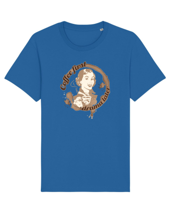 Coffee first, drama later 2 Royal Blue