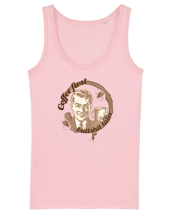 Coffee first, bulls..t later Cotton Pink