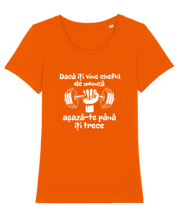Dacă îți vine cheful de muncă așază-te până îți trece Bright Orange