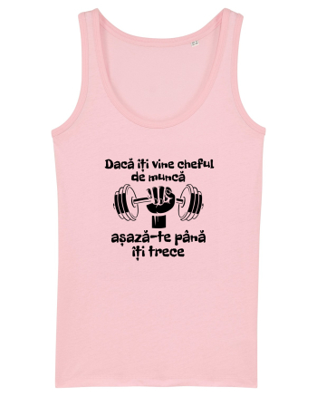 Dacă îți vine cheful de muncă așază-te până îți trece Cotton Pink