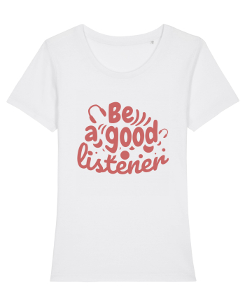 Be a Good Listener White
