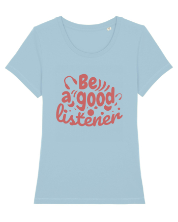 Be a Good Listener Sky Blue