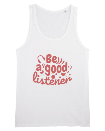 Be a Good Listener White