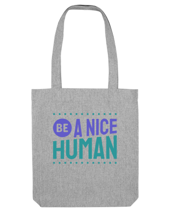 Be a Nice Human Heather Grey