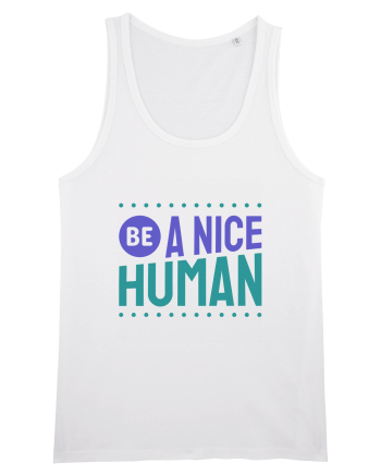 Be a Nice Human White