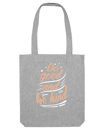 Do Good and Be Kind Heather Grey