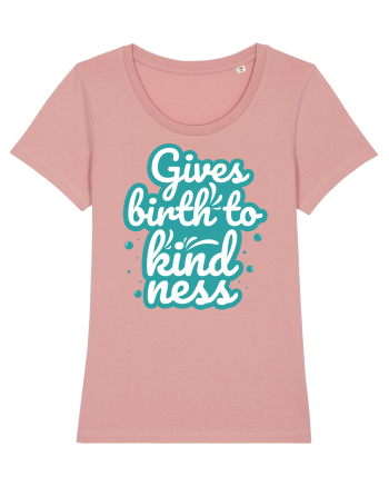 Gives Birth to Kindness Canyon Pink