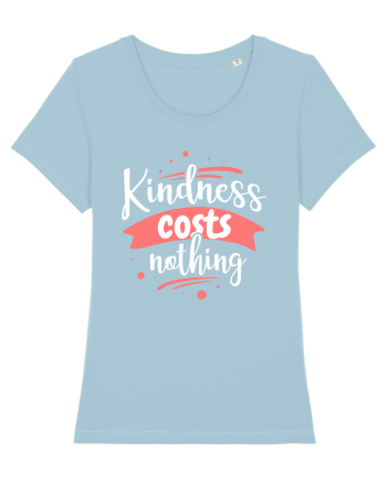 Kindness Costs Nothing Sky Blue