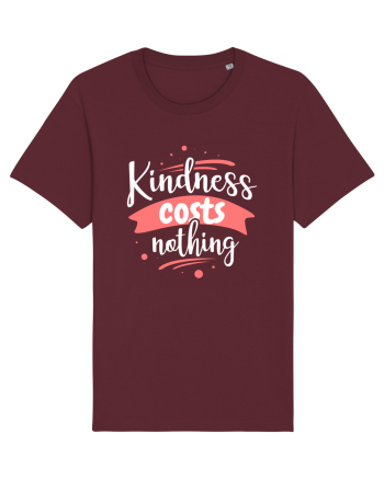 Kindness Costs Nothing Burgundy