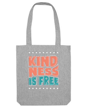 Kindness is Free Heather Grey