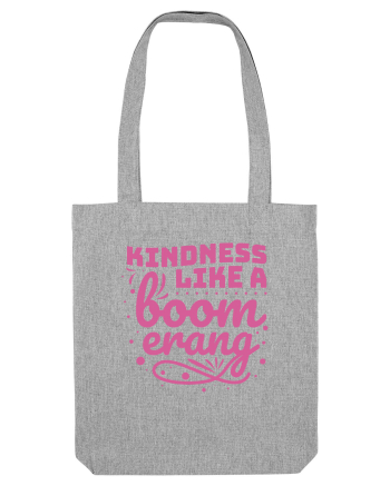 Kindness Like a Boomerang Heather Grey