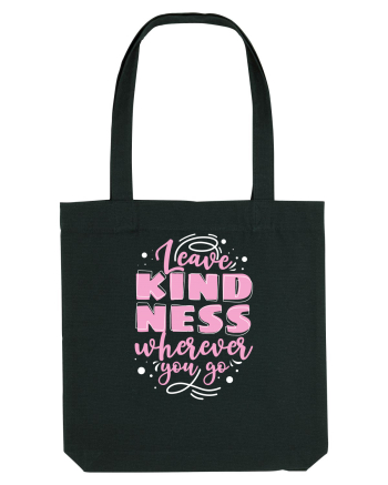 Leave Kindness Wherever You Go Black