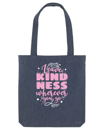 Leave Kindness Wherever You Go Midnight Blue