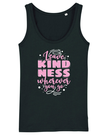 Leave Kindness Wherever You Go Black