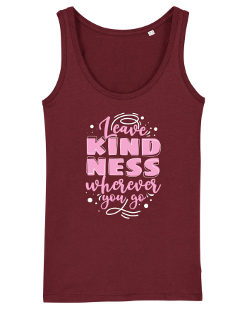 Leave Kindness Wherever You Go Burgundy
