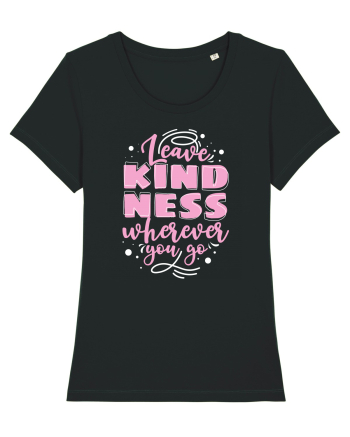 Leave Kindness Wherever You Go Black