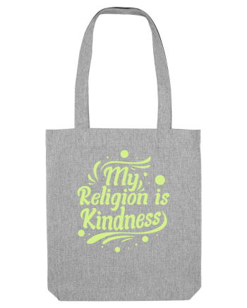 My Religion is Kindness Heather Grey