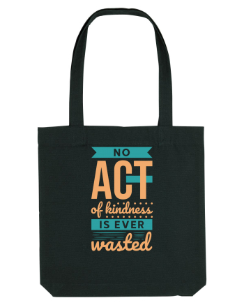 No Act of Kindness is Ever Wasted Black