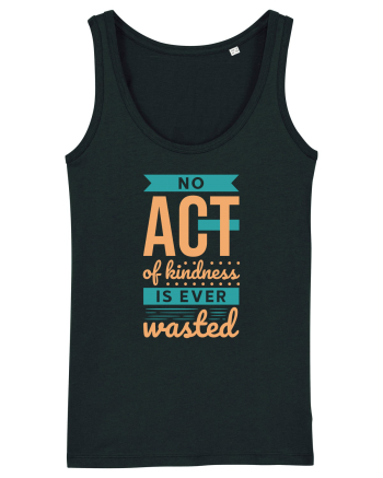 No Act of Kindness is Ever Wasted Black