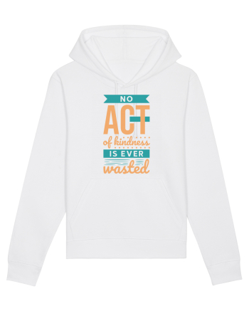 No Act of Kindness is Ever Wasted White