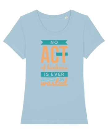 No Act of Kindness is Ever Wasted Sky Blue