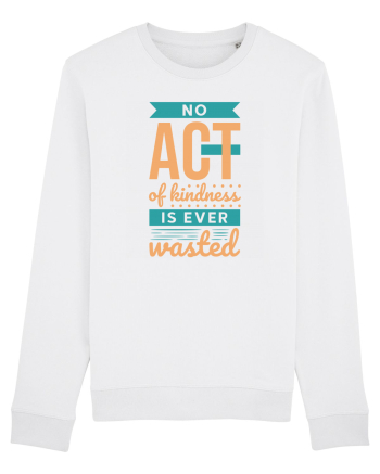 No Act of Kindness is Ever Wasted White