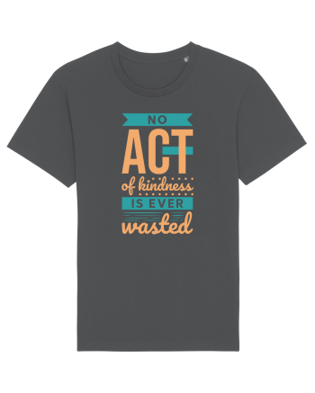 No Act of Kindness is Ever Wasted Anthracite
