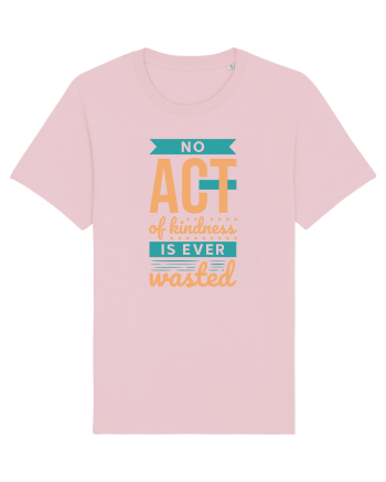 No Act of Kindness is Ever Wasted Cotton Pink