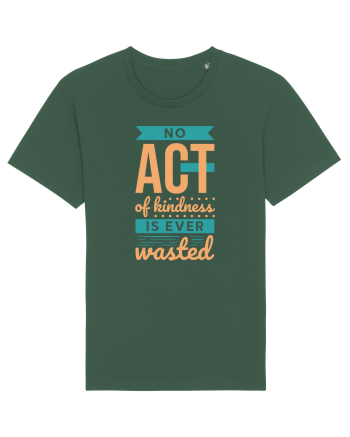 No Act of Kindness is Ever Wasted Bottle Green