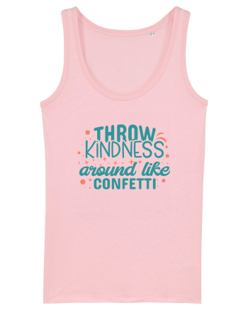 Throw Kindness Around Like Confetti Cotton Pink
