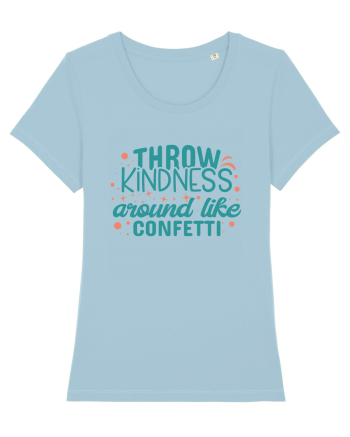 Throw Kindness Around Like Confetti Sky Blue