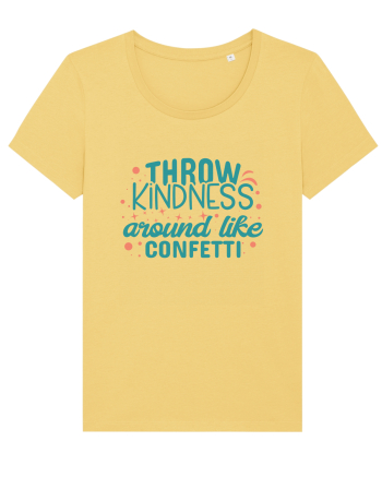 Throw Kindness Around Like Confetti Jojoba