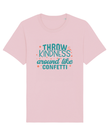 Throw Kindness Around Like Confetti Cotton Pink